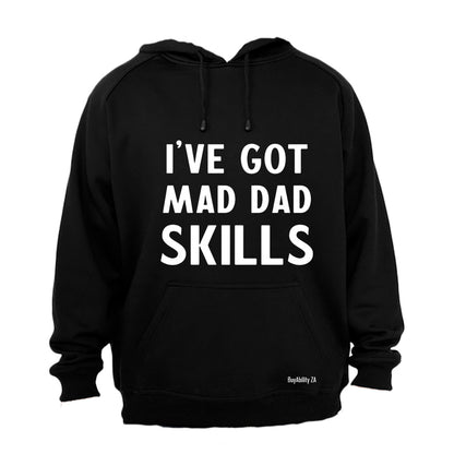 I've Got Mad Dad Skills - Hoodie
