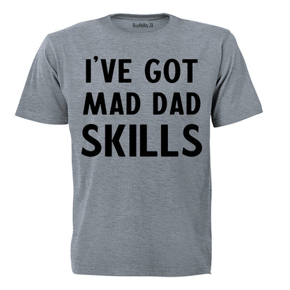 I've Got Mad Dad Skills - Adults - T-Shirt