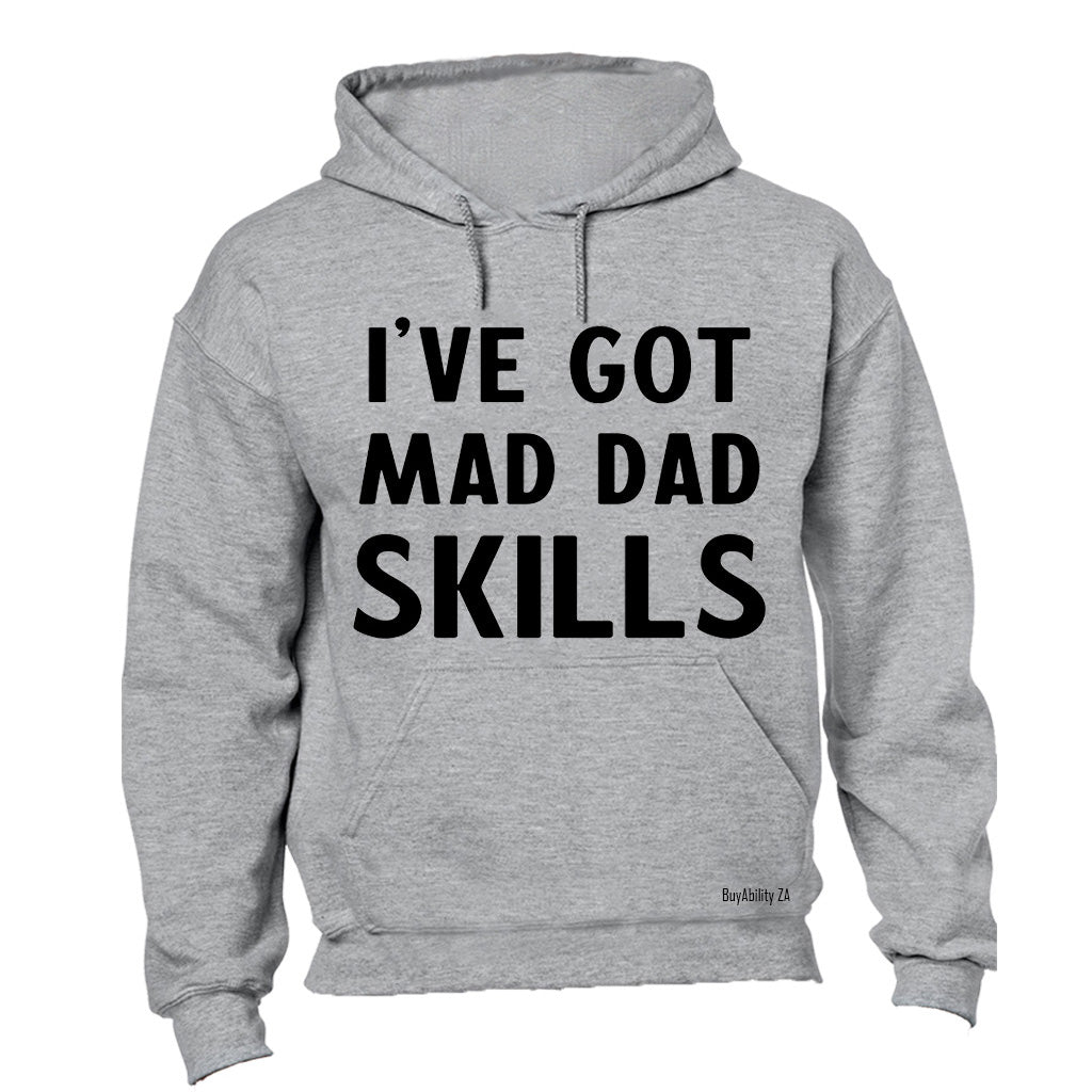 I've Got Mad Dad Skills - Hoodie