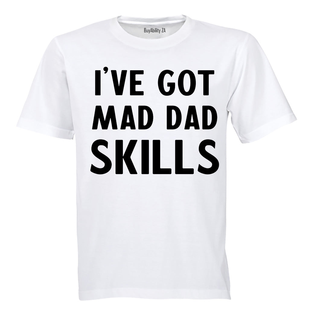 I've Got Mad Dad Skills - Adults - T-Shirt