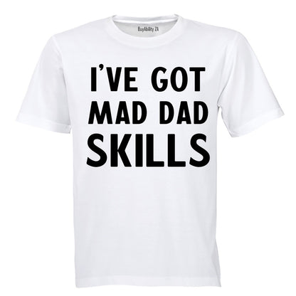 I've Got Mad Dad Skills - Adults - T-Shirt