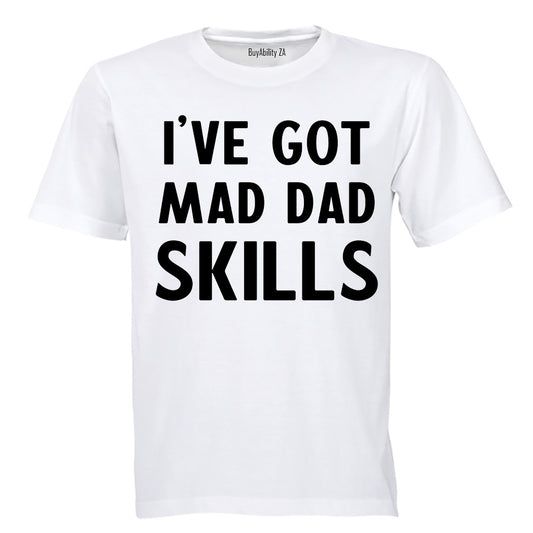 I've Got Mad Dad Skills - Adults - T-Shirt