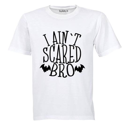 I Ain't Scared Bro - Halloween - Adults - T-Shirt