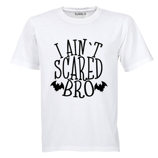 I Aint Scared Bro - Halloween - Adults - T-Shirt