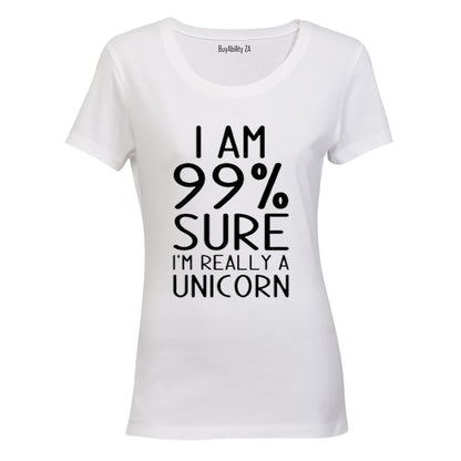 99% Sure I'm a Unicorn - Ladies - T-Shirt