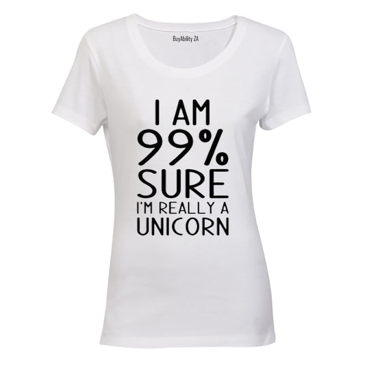 99% Sure I'm a Unicorn - Ladies - T-Shirt