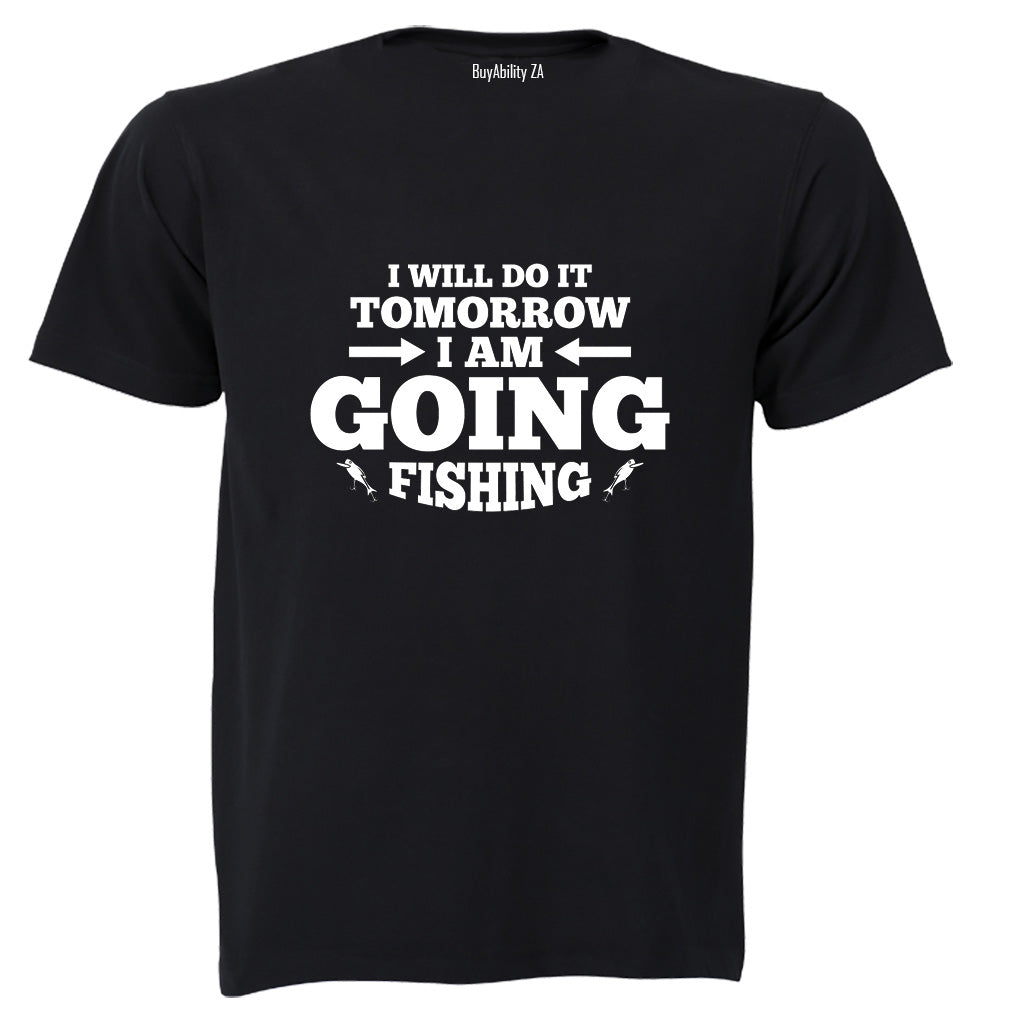 I am Going Fishing - Adults - T-Shirt