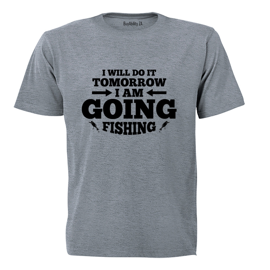 I am Going Fishing - Adults - T-Shirt