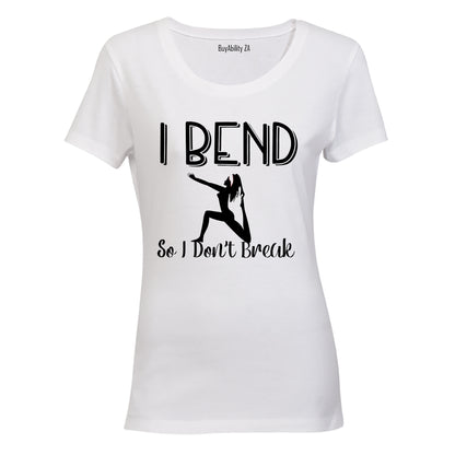 I Bend So I Don't Break - Ladies - T-Shirt - BuyAbility
