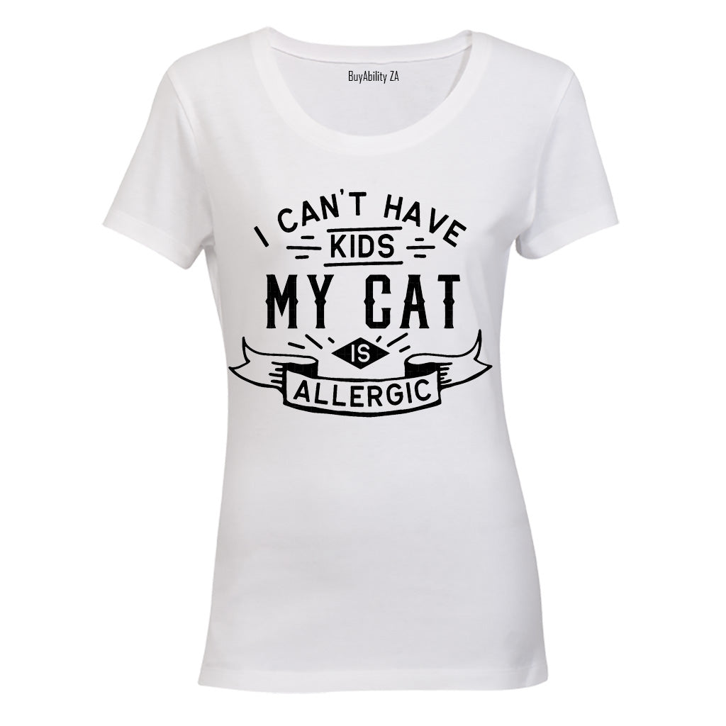 I Can't Have Kids - My Cat is Allergic - Ladies - T-Shirt