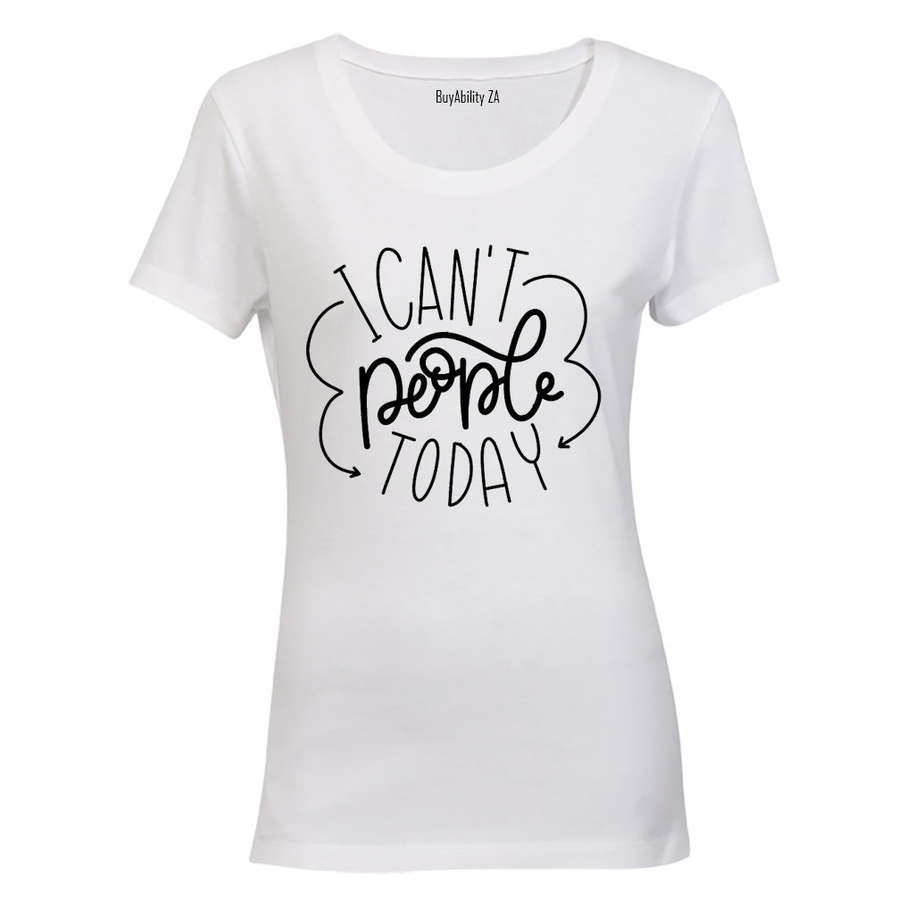 I Can't People Today - Ladies - T-Shirt