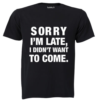 I didn't Want To Come - Adults - T-Shirt