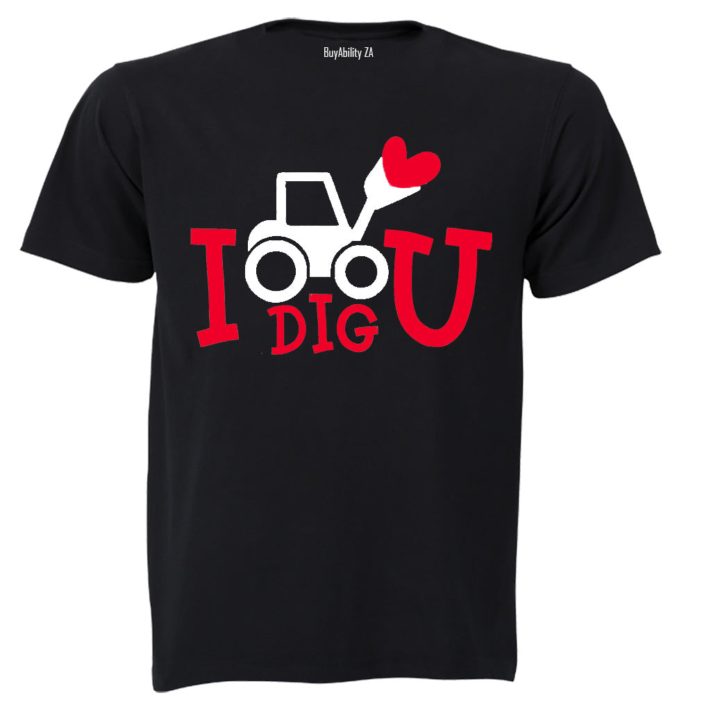 I Dig You - Valentine - Adults - T-Shirt