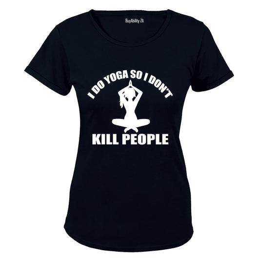 I Do Yoga.. - Ladies - T-Shirt