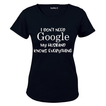 I Don't Need Google, My Husband Knows Everything - Ladies - T-Shirt - BuyAbility