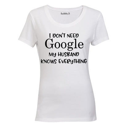 I Don't Need Google, My Husband Knows Everything - Ladies - T-Shirt - BuyAbility