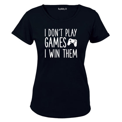 I Don't Play Games - Gamer - Ladies - T-Shirt