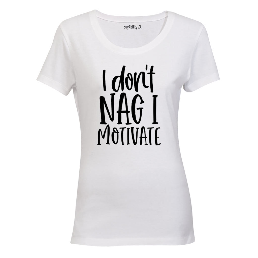 I Don't Nag - Ladies - T-Shirt