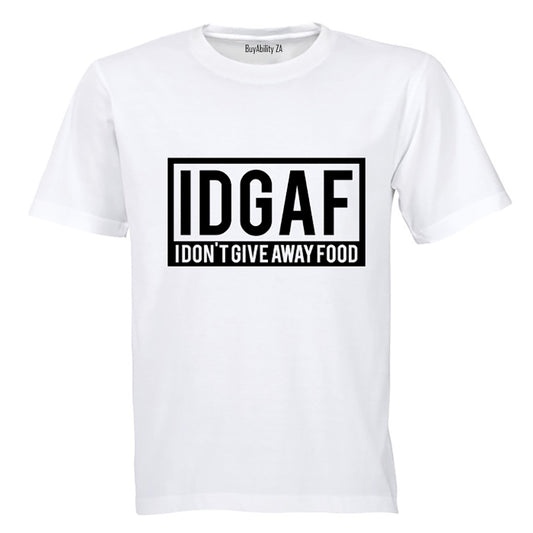 IDGAF - I Don't Give Away Food - Adults - T-Shirt