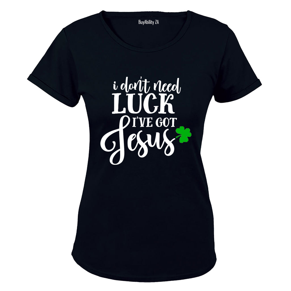 Don't Need Luck, I've Got Jesus - St. Patricks Day - Ladies - T-Shirt