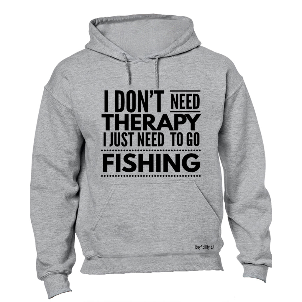 I Don't Need Therapy - Fishing - Hoodie