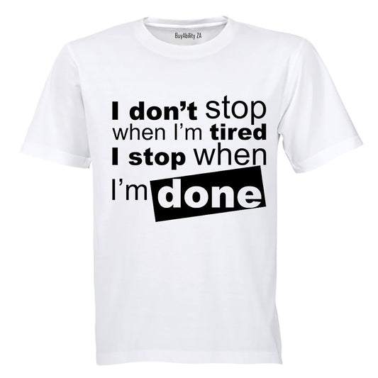 I don't stop when I'm Tired.. - Adults - T-Shirt