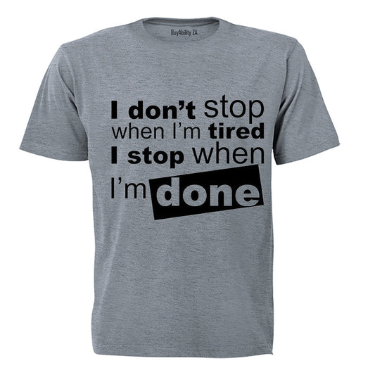 I don't stop when I'm Tired.. - Adults - T-Shirt - BuyAbility
