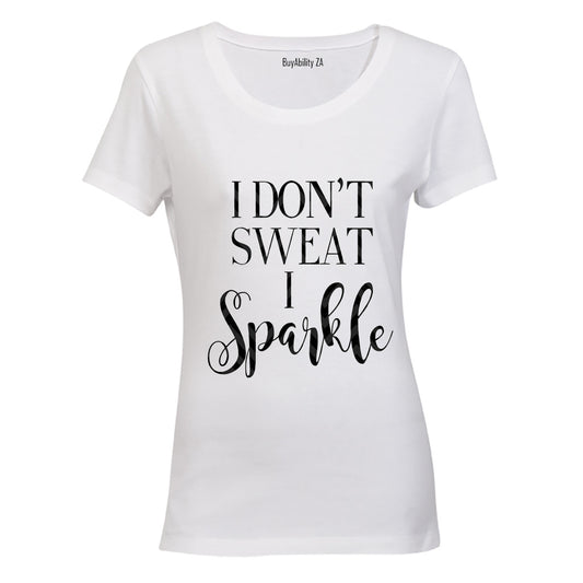 I don't Sweat... I Sparkle! - Ladies - T-Shirt
