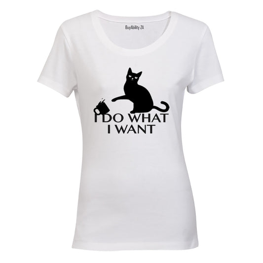 I Do What I Want! - Ladies - T-Shirt