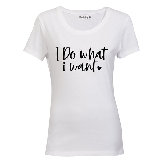 I Do What I Want - Ladies - T-Shirt