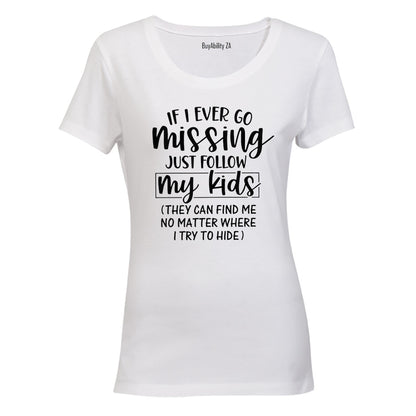 If I Go Missing - MOM - Ladies - T-Shirt