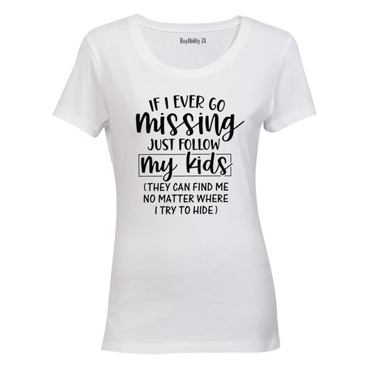 If I Go Missing - MOM - Ladies - T-Shirt
