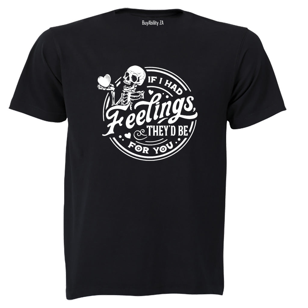 If I Had Feelings - Adults - T-Shirt - BuyAbility