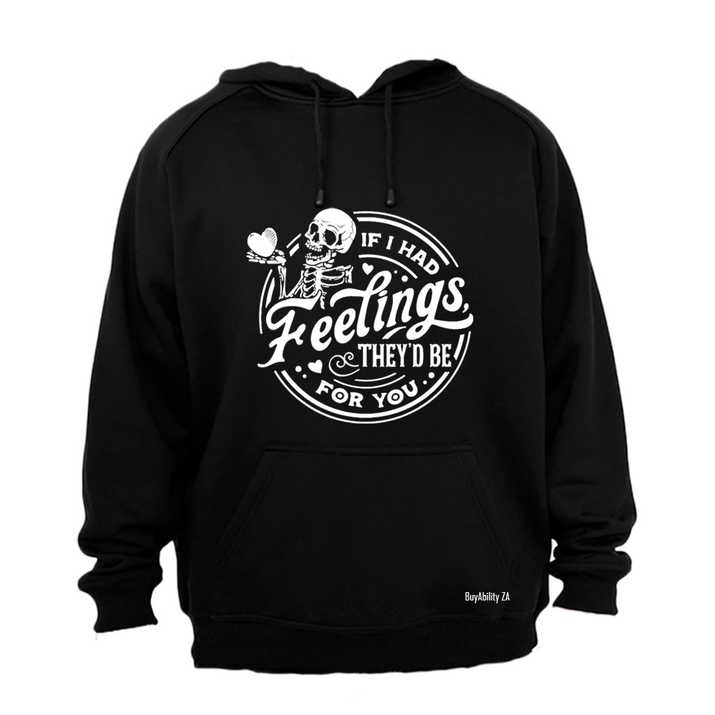If I Had Feelings - Hoodie