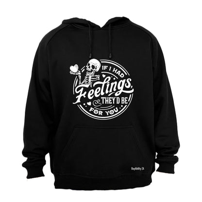 If I Had Feelings - Hoodie