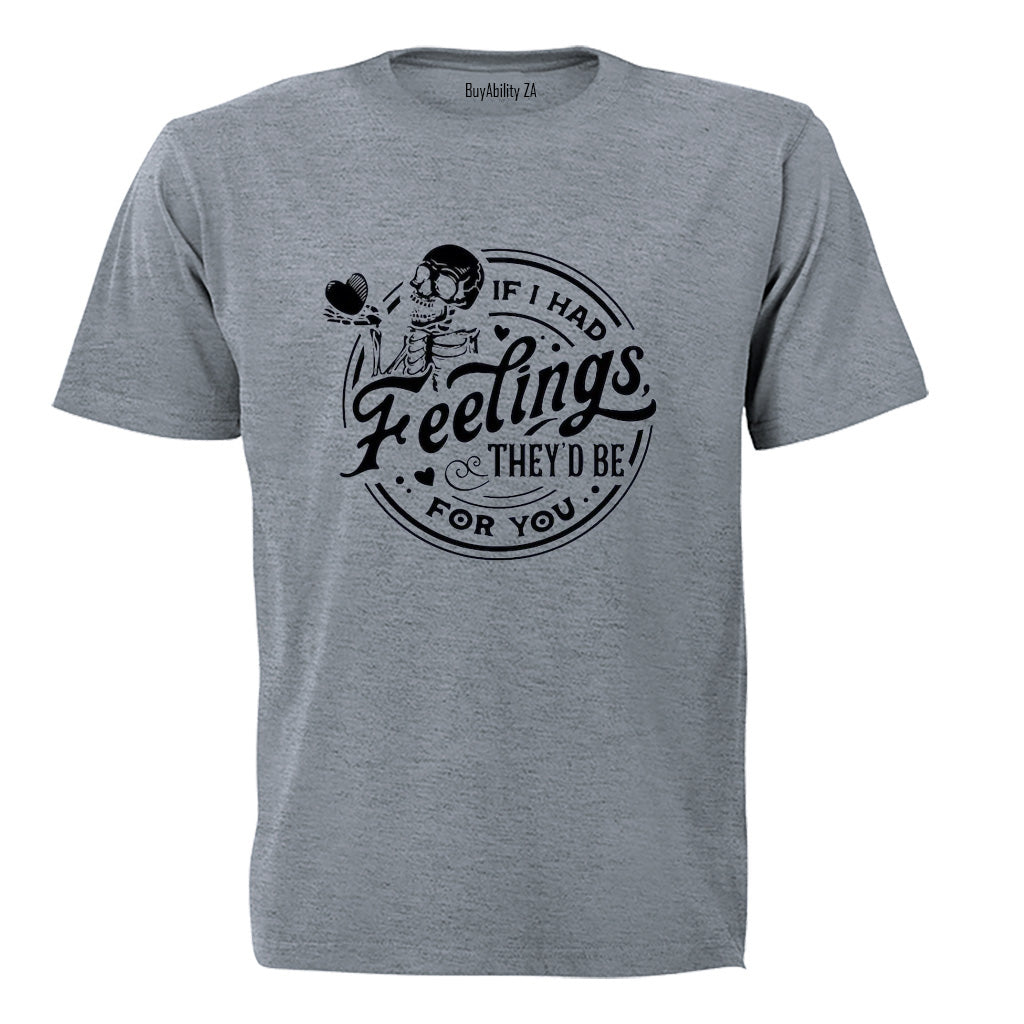 If I Had Feelings - Adults - T-Shirt - BuyAbility