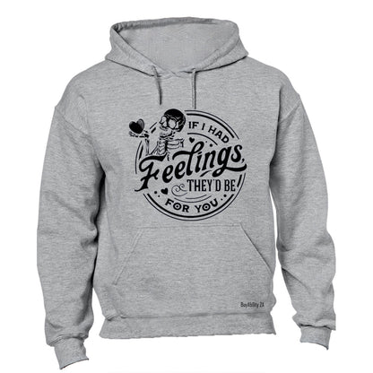 If I Had Feelings - Hoodie