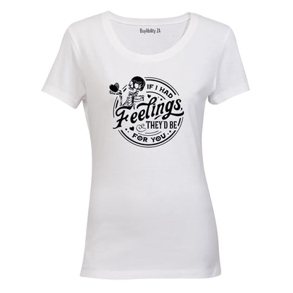 If I Had Feelings - Ladies - T-Shirt