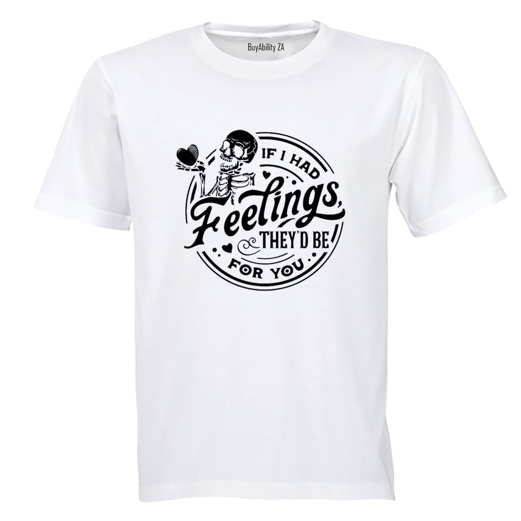 If I Had Feelings - Adults - T-Shirt - BuyAbility