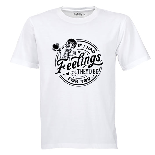 If I Had Feelings - Adults - T-Shirt