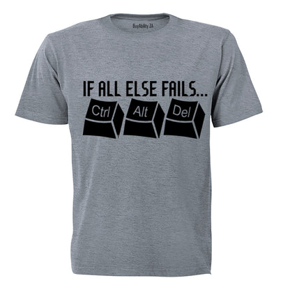 If All Else Fails: CTRL - ALT - DEL - Adults - T-Shirt