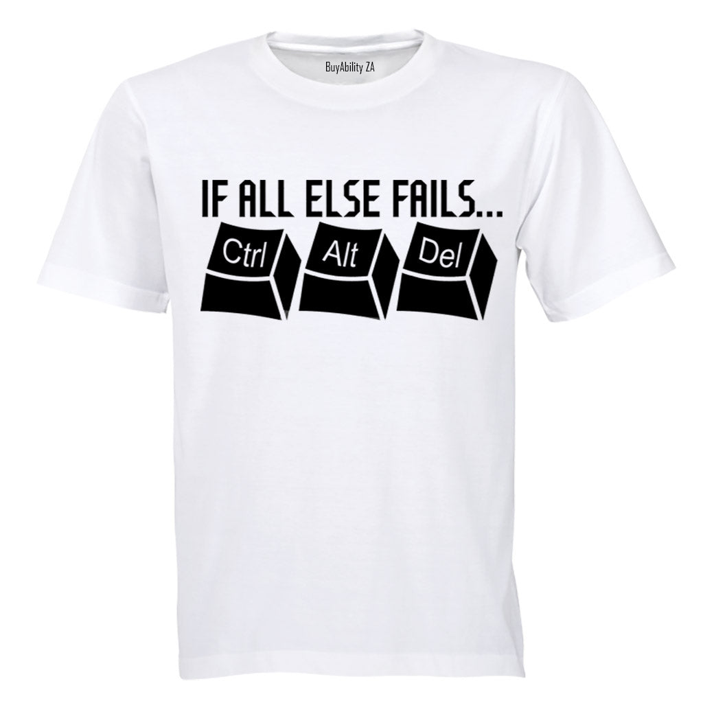 If All Else Fails: CTRL - ALT - DEL - Adults - T-Shirt