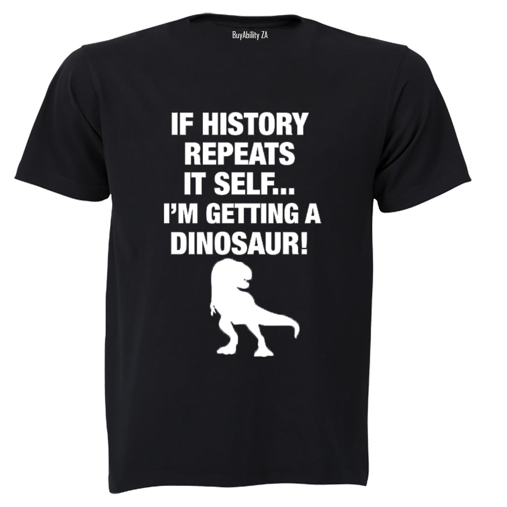 If History Repeats Itself - Adults - T-Shirt