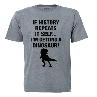 If History Repeats Itself - Adults - T-Shirt