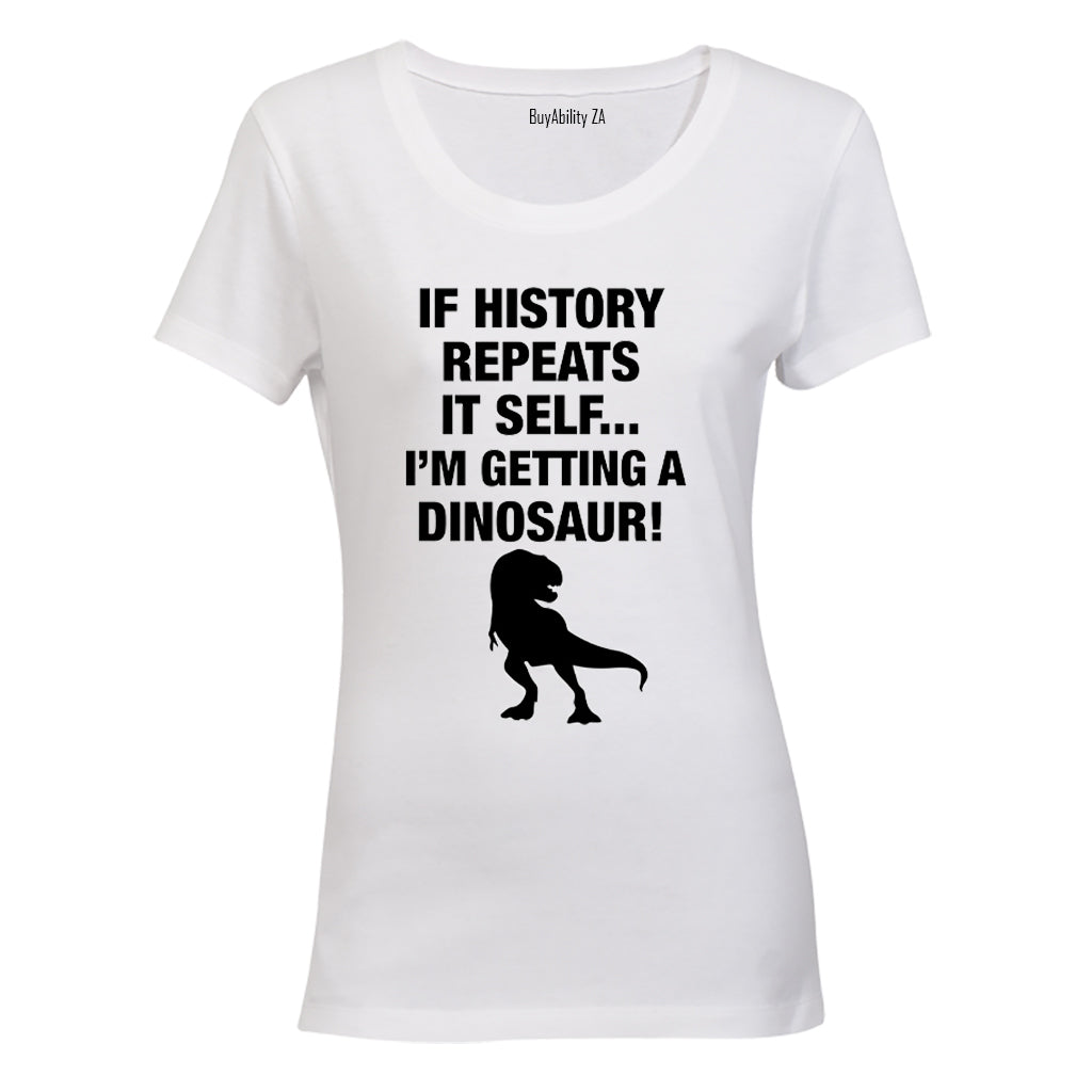 If History Repeats Itself - Ladies - T-Shirt