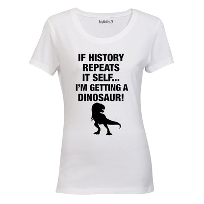 If History Repeats Itself - Ladies - T-Shirt