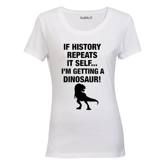 If History Repeats Itself - Ladies - T-Shirt
