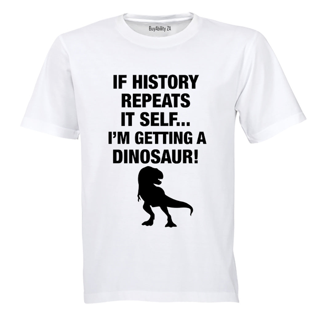 If History Repeats Itself - Adults - T-Shirt