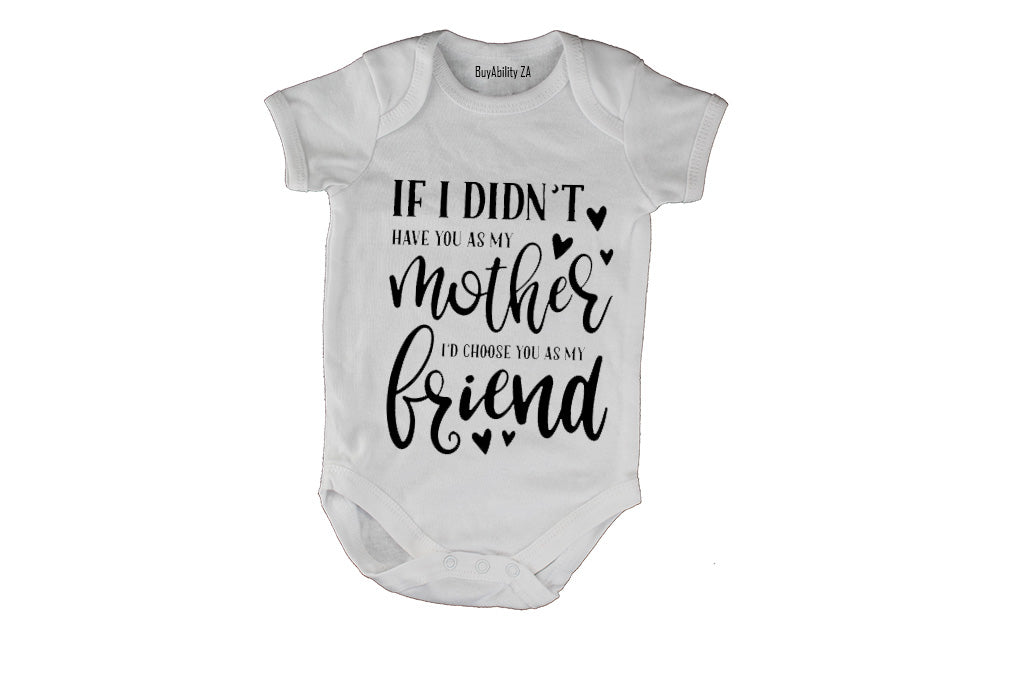 If I Didn't Have You As My Mother.. - Baby Grow