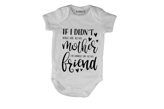 If I Didn't Have You As My Mother.. - Baby Grow